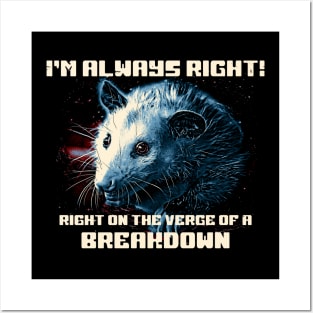 I'm Always Right! Right On The Verge Of A Breakdown Posters and Art